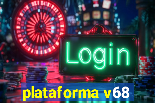 plataforma v68